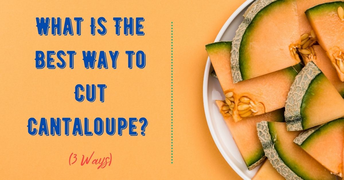best way to cut cantaloupe