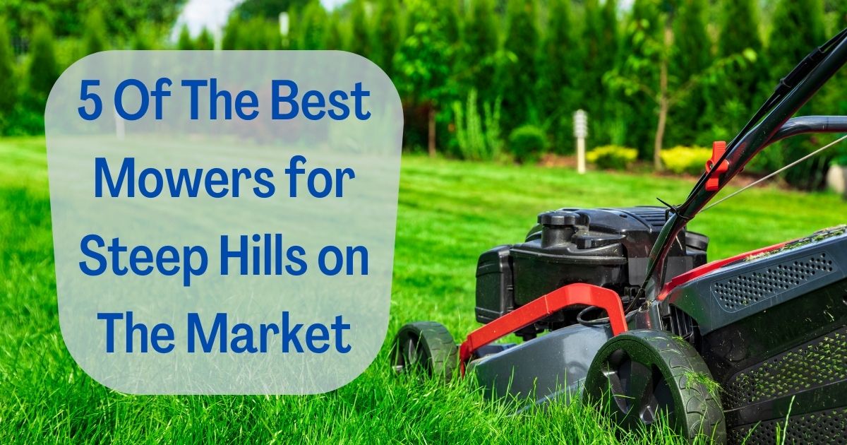 Best Mowers for Steep Hills
